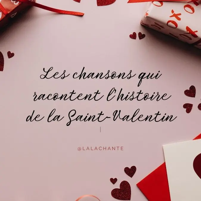 Les chansons qui racontent l’histoire de la Saint-Valentin